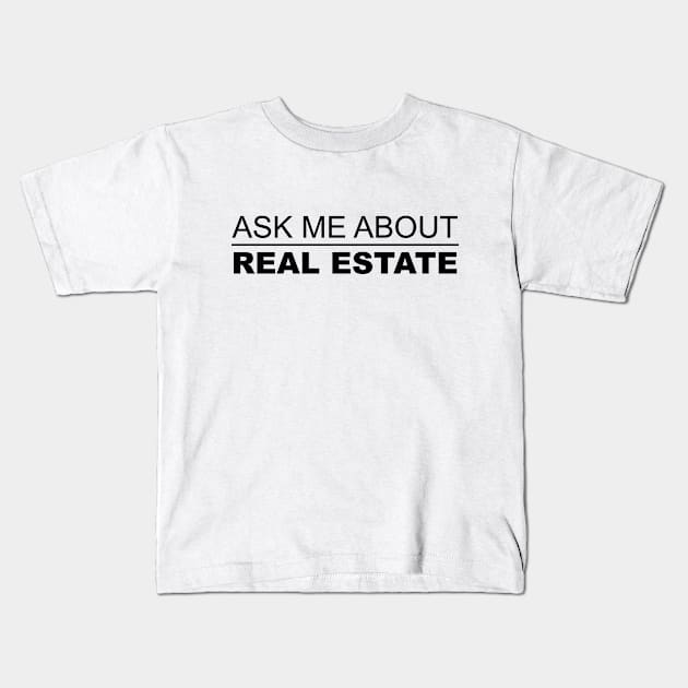 Ask Me About Real Estate Kids T-Shirt by Five Pillars Nation